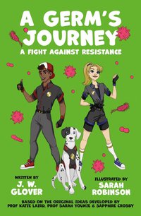 A Germ's Journey A Fight Against Resistance Book Cover.jpg